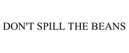 DON'T SPILL THE BEANS trademark