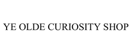 YE OLDE CURIOSITY SHOP trademark