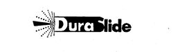 DURA SLIDE trademark