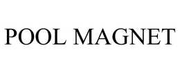 POOL MAGNET trademark