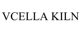 VCELLA KILN trademark