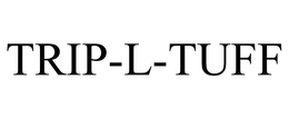 TRIP-L-TUFF trademark