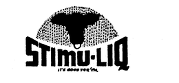 STIMU-LIQ IT'S GOOD FOR'EM. trademark