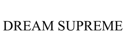 DREAM SUPREME trademark