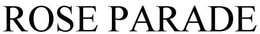 ROSE PARADE trademark