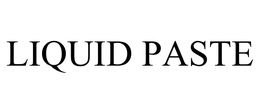 LIQUID PASTE trademark