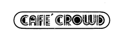 CAFE' CROWD trademark