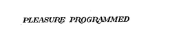 PLEASURE PROGRAMMED trademark
