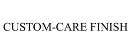 CUSTOM-CARE FINISH trademark