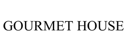 GOURMET HOUSE trademark