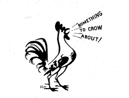 SOMETHING TO CROW ABOUT! trademark