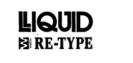 LIQUID RE-TYPE WIRTH trademark