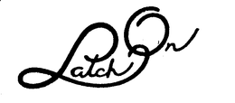 LATCH ON trademark