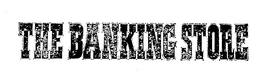 THE BANKING STORE trademark