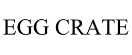 EGG CRATE trademark