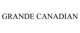 GRANDE CANADIAN trademark