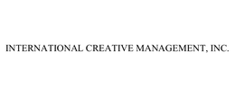 INTERNATIONAL CREATIVE MANAGEMENT, INC. trademark
