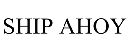 SHIP AHOY trademark