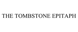 THE TOMBSTONE EPITAPH trademark