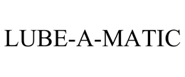 LUBE-A-MATIC trademark