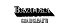 BAZOOKA GRAINCLEAN'R trademark