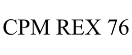 CPM REX 76 trademark