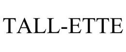 TALL-ETTE trademark