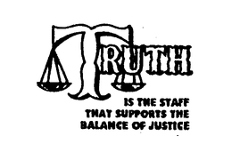TRUTH IS THE STAFF THAT SUPPORTS THE BALANCE OF JUSTICE trademark