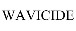 WAVICIDE trademark