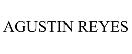 AGUSTIN REYES trademark