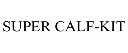 SUPER CALF-KIT trademark