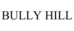 BULLY HILL trademark