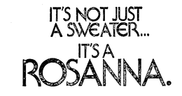 IT'S NOT JUST A SWEATER...IT'S A ROSANNA trademark