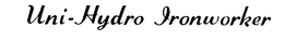 UNI-HYDRO IRONWORKER trademark