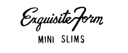 EXQUISITE FORM MINI SLIMS trademark