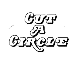 CUT A CIRCLE trademark
