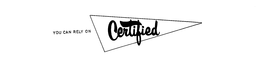 YOU CAN RELY ON CERTIFIED trademark
