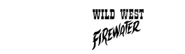 WILD WEST FIREWATER trademark