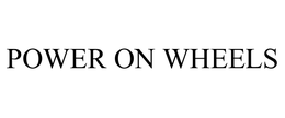 POWER ON WHEELS trademark