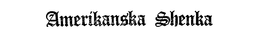 AMERIKANSKA SHENKA trademark