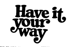 HAVE IT YOUR WAY trademark