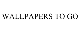 WALLPAPERS TO GO trademark