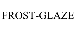 FROST-GLAZE trademark
