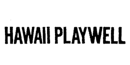 HAWAII PLAYWELL trademark