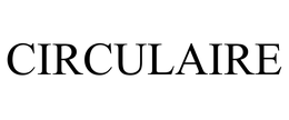 CIRCULAIRE trademark