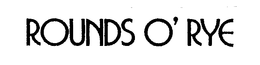 ROUNDS O' RYE trademark