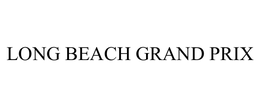 LONG BEACH GRAND PRIX trademark