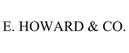 E. HOWARD & CO. trademark