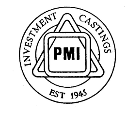 PMI INVESTMENT CASTINGS EST 1945 trademark