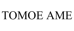 TOMOE AME trademark